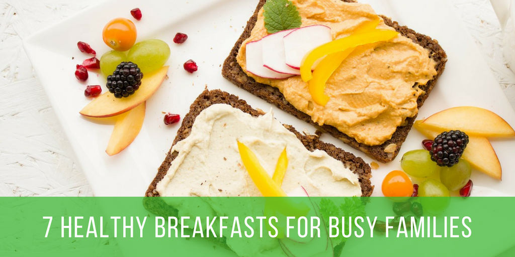 7 healthy breakfast ideas for busy families - Savoir Fayre Nutrition